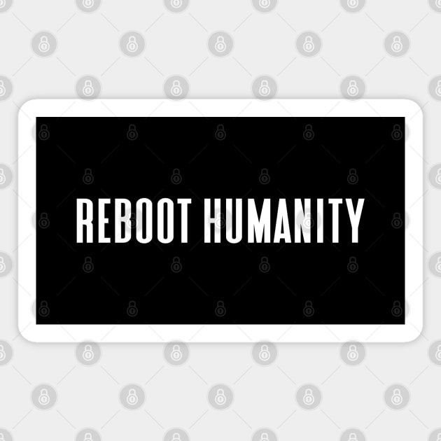 Reboot Humanity Magnet by BadBox